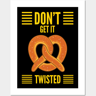 Don’t Get It Twisted Pretzel Posters and Art